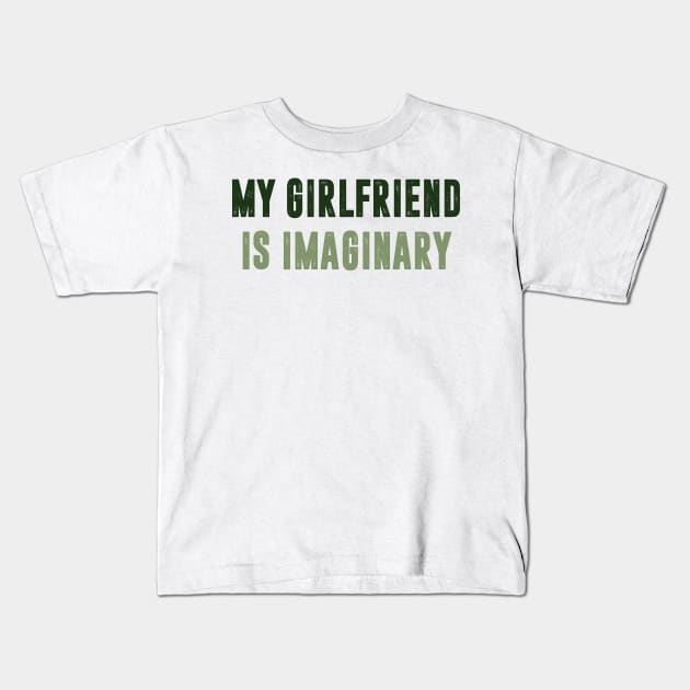 Mt Girlfriend is imaginary Kids T-Shirt by C_ceconello